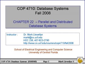 COP 4710 Database Systems Fall 2008 CHAPTER 22