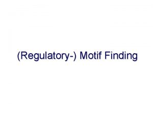 Regulatory Motif Finding Dorsal thresholds establish the dorsalventral