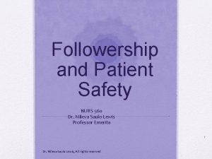 Followership and Patient Safety NURS 560 Dr Mileva