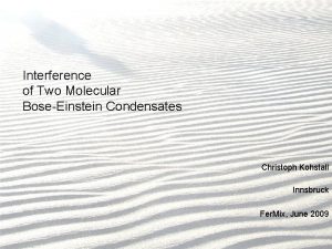 Interference of Two Molecular BoseEinstein Condensates Christoph Kohstall