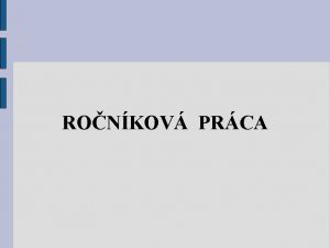 RONKOV PRCA Zkladn informcie povinn pre tudentov II