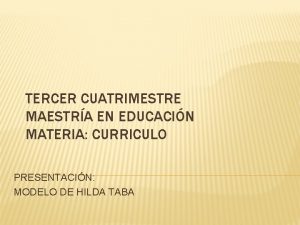 TERCER CUATRIMESTRE MAESTRA EN EDUCACIN MATERIA CURRICULO PRESENTACIN