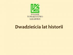 Dwadziecia lat historii POWSTAWANIE PT August Cieszkowski 12