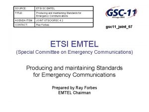 SOURCE ETSI SC EMTEL TITLE Producing and maintaining