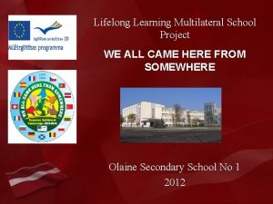 Lifelong Learning Multilateral School Project WE ALL CAME