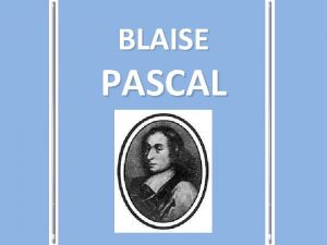 BLAISE PASCAL franczsky matematik fyzik a nboensk filozof