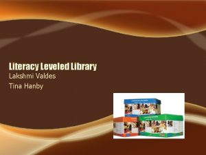 Literacy Leveled Library Lakshmi Valdes Tina Hanby What