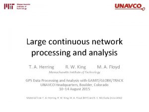 Large continuous network processing and analysis T A