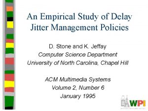 An Empirical Study of Delay Jitter Management Policies