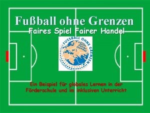 Fuball ohne Grenzen Faires Spiel Fairer Handel Ein