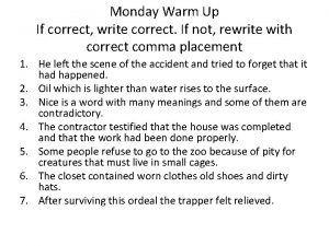 Monday Warm Up If correct write correct If