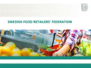 SWEDISH FOOD RETAILERS FEDERATION MEMBERS OF SWEDISH FOOD