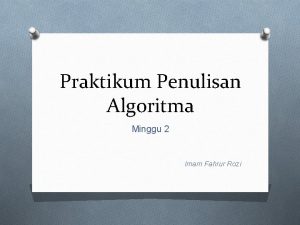 Praktikum Penulisan Algoritma Minggu 2 Imam Fahrur Rozi