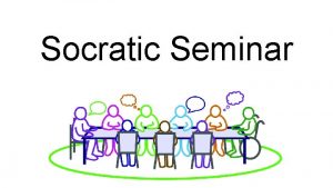 Socratic Seminar Socrates A classic Greek Philosopher ca