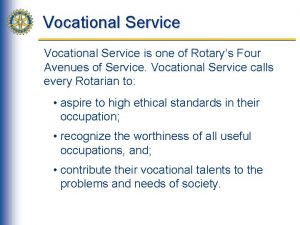 Vocational Service is one of Rotarys Four Avenues