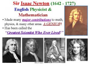 Sir Isaac Newton 1642 1727 English Physicist Mathematician