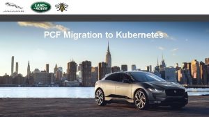 PCF Migration to Kubernetes Migration Requirements Budget PCF