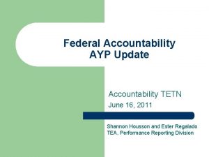 Federal Accountability AYP Update Accountability TETN June 16