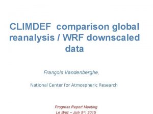 CLIMDEF comparison global reanalysis WRF downscaled data Franois
