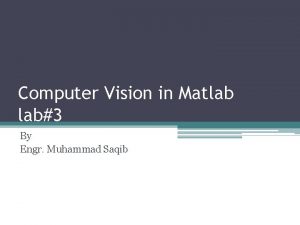 Computer Vision in Matlab lab3 By Engr Muhammad