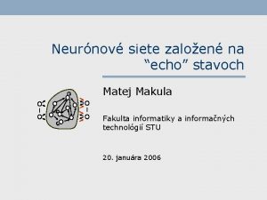 Neurnov siete zaloen na echo stavoch Matej Makula
