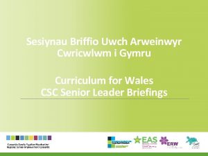 Sesiynau Briffio Uwch Arweinwyr Cwricwlwm i Gymru Curriculum