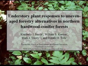 Understory plant responses to unevenaged forestry alternatives in