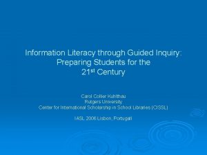 Information Literacy through Guided Inquiry Preparing Students for