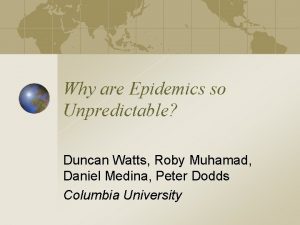 Why are Epidemics so Unpredictable Duncan Watts Roby