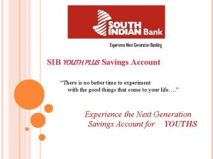 SIB YOUTH PLUS Savings Account There is no