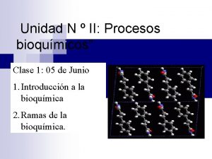 Unidad N II Procesos bioqumicos Clase 1 05