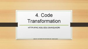 4 Code Transformation HTTP FAC KSU EDU SAAQUADRI