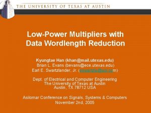 LowPower Multipliers with Data Wordlength Reduction Kyungtae Han