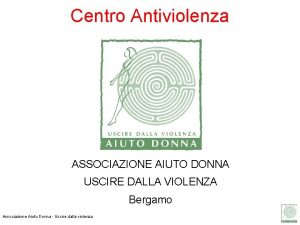 Centro Antiviolenza ASSOCIAZIONE AIUTO DONNA USCIRE DALLA VIOLENZA