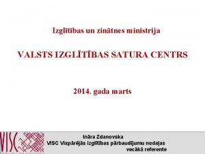 Izgltbas un zintnes ministrija VALSTS IZGLTBAS SATURA CENTRS