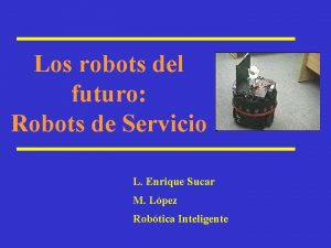 Los robots del futuro Robots de Servicio L