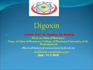 Digoxin Assist Prof Dr Kadhim Ali Kadhim Ph