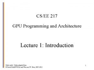 CSEE 217 GPU Programming and Architecture Lecture 1