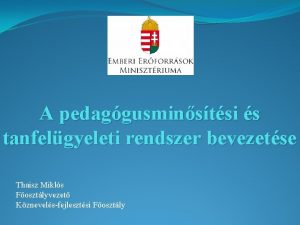 A pedaggusminstsi s tanfelgyeleti rendszer bevezetse Thaisz Mikls