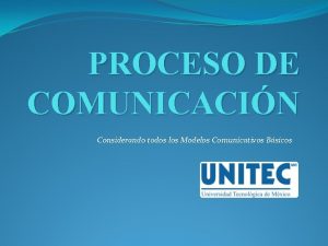 PROCESO DE COMUNICACIN Considerando todos los Modelos Comunicativos