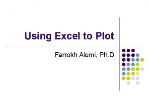 Using Excel to Plot Farrokh Alemi Ph D