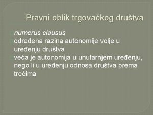 Pravni oblik trgovakog drutva numerus clausus odreena razina