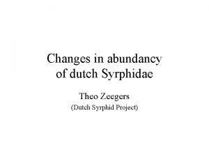 Changes in abundancy of dutch Syrphidae Theo Zeegers