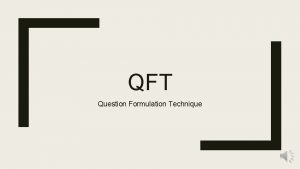 QFT Question Formulation Technique What is QFT QFT