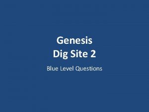 Genesis Dig Site 2 Blue Level Questions Who