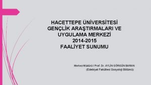 HACETTEPE NVERSTES GENLK ARATIRMALARI VE UYGULAMA MERKEZ 2014