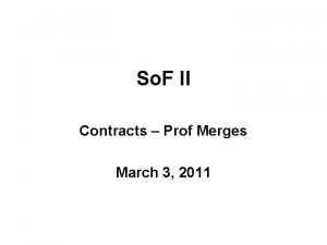 So F II Contracts Prof Merges March 3