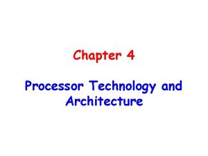 Chapter 4 Processor Technology and Architecture Chapter 4