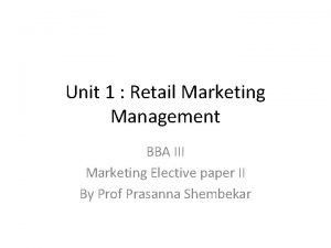 Unit 1 Retail Marketing Management BBA III Marketing