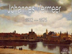 Johannes Vermeer was a Dutch Baroque painter who